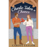 Charlie Takes a Chance: An Enemies to Lovers Romantic Comedy