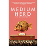 Medium Hero: And Other Stories