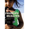 Framing Muslims: Stereotyping and Representation After 9/11