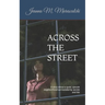 Across the Street: A story about a quiet, upscale neighborhood surrounded by secrets and lies