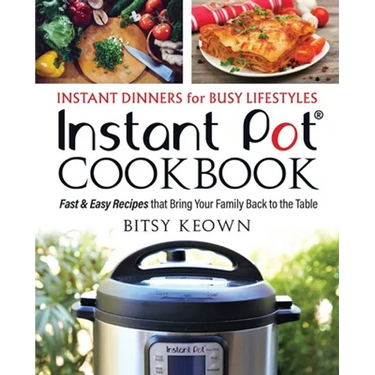 Instant Pot Cookbook: Instant Dinners for Busy Lifestyles: Fast & Easy Recipes That Bring Your Family Back to the Table