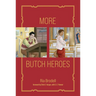 More Butch Heroes