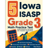 5 Iowa ISASP Grade 3 Math Practice Tests: Proven Practice for Top Scores with Detailed Explanations