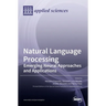 Natural Language Processing: Emerging Neural Approaches and Applications