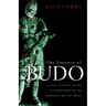 The Essence of Budo: A Practitioner's Guide to Understanding the Japanese Martial Ways
