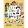 Life is for Living! Life is for Loving!