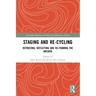 Staging and Re-cycling: Retrieving, Reflecting and Re-framing the Archive
