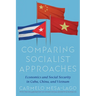 Comparing Socialist Approaches: Economics and Social Security in Cuba, China, and Vietnam