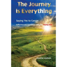 The Journey is Everything: Saying Yes to Cancer: Reflections and Inspirations Along the Healing Path