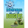 SNOWFLAKES and BOOGERS