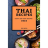 Thai Recipes 2022: Tasty and Easy Recipes