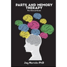 Parts and Memory Therapy: The Clinical Guide