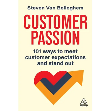 Customer Passion: 101 Ways to Meet Customer Expectations and Stand Out