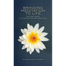 Bringing Meditation to Life: 108 Teachings on the Path of Zen Practice