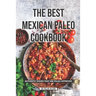 The Best Mexican Paleo Cookbook: Authentic Dishes That Are Paleo-Approved