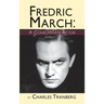 Fredric March: A Consummate Actor (hardback)