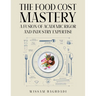 The Food Cost Mastery: Fusion of Academic Rigor and Industry Expertise