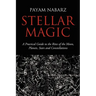 Stellar Magic: A Practical Guide to the Rites of the Moon, Planets, Stars and Constellations