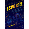 Esports: Insider Tips on Succeeding in the Industry That Is Shaping the Future of Entertainment