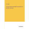 A Critical Greek and English Concordance of the New Testament