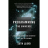 Programming the Universe: A Quantum Computer Scientist Takes on the Cosmos