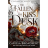 The Fallen & the Kiss of Dusk: The Shadowborn Duet, Book Two
