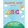 Coloring Book For Kids ABC: Activity Book For Kids Alphabet