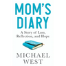 Mom's Diary: A Story of Loss, Reflection, and Hope