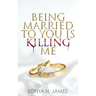 Being Married To You Is Killing Me