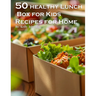 50 Healthy Lunchbox Ideas for Kids Recipes for Home