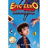 Epic Zero: Tales of a Not-So-Super 6th Grader