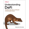 Understanding Defi: The Roles, Tools, Risks, and Rewards of Decentralized Finance