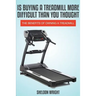 Is Buying a Treadmill More Difficult Than You Thought: The Benefits of Owning a Treadmill