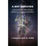 A Boy Survives: A Journey through Polio, with Hope, Self-Discovery, Healing, and Resilience