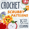 Crochet Scrubby Patterns: 15 Charming Patterns for Everyday Cleaning: Scrubby Tutorials