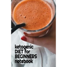 Ketogenic Diet For Beginners Notebook: Keto Recipes, Inspirations, Quotes, Sayings Notebook To Write In Your Notes About Your Ketogenic Dieting Secret