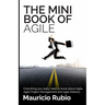 The Mini Book of Agile: Everything you really need to know about Agile, Agile Project Management and Agile Delivery