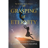 Grasping at Eternity
