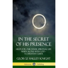 In the Secret of His Presence: Helps for our Inner Spiritual Life When Alone with God - A Christian Guide (Hardcover)