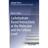 Carbohydrate-Based Interactions at the Molecular and the Cellular Level