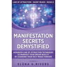 Manifestation Secrets Demystified: Advanced Law of Attraction Techniques to Manifest Your Dream Reality by Changing Your Self-Image Forever