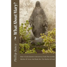 What About Mary?: How A Little Known Controversy Took The Earthly Mother Of Jesus And Made Her The Mother Of God