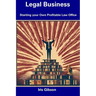 Legal Business: Starting your Own Profitable Law Office