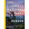 National Geographic Complete National Parks of Europe: 460 Parks, Including Flora and Fauna, Historic Sites, Scenic Hiking Trails, and More