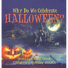 Why Do We Celebrate Halloween? Holidays Kids Book Children's Holiday Books