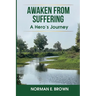 Awaken From Suffering: A Hero's Journey