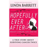 Hopefully Ever After: Breast Cancer, Life and Me
