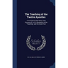 The Teaching of the Twelve Apostles: A Translation With Notes; and Excursus (I. to IX.) Illustrative of the "Teaching"; and the Greek Text