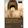 Revolutionary Movements in Latin America since 1910