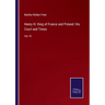 Henry III. King of France and Poland: His Court and Times: Vol. III